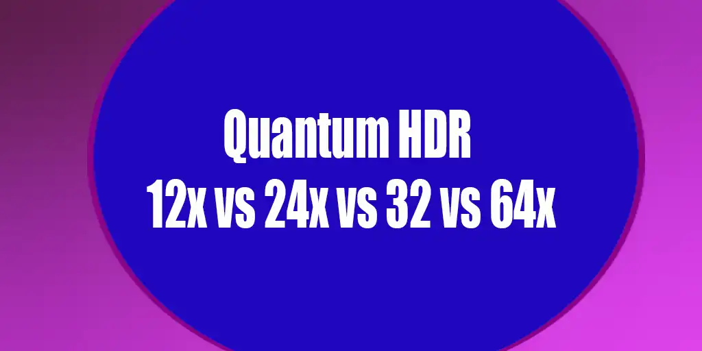 Explicação do Quantum HDR: Quantum HDR 12x vs 24x, 32x e 64x